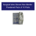 Surgical latex Gloves Non Sterile - Powdered Pack Of 10 Pairs