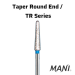 Mani Taper Round End (TR) Series Short Shank Diamond Burs