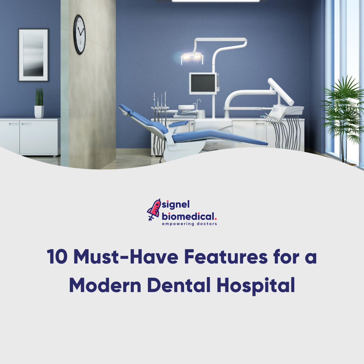 10 Must-Have Features for a Modern Dental Hospital