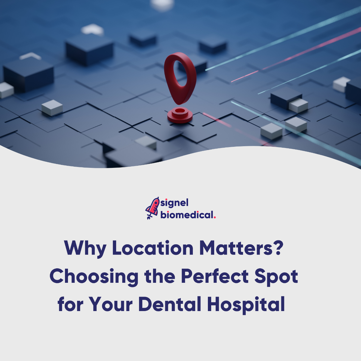 Why Location Matters: Choosing the Perfect Spot for Your Dental Hospital