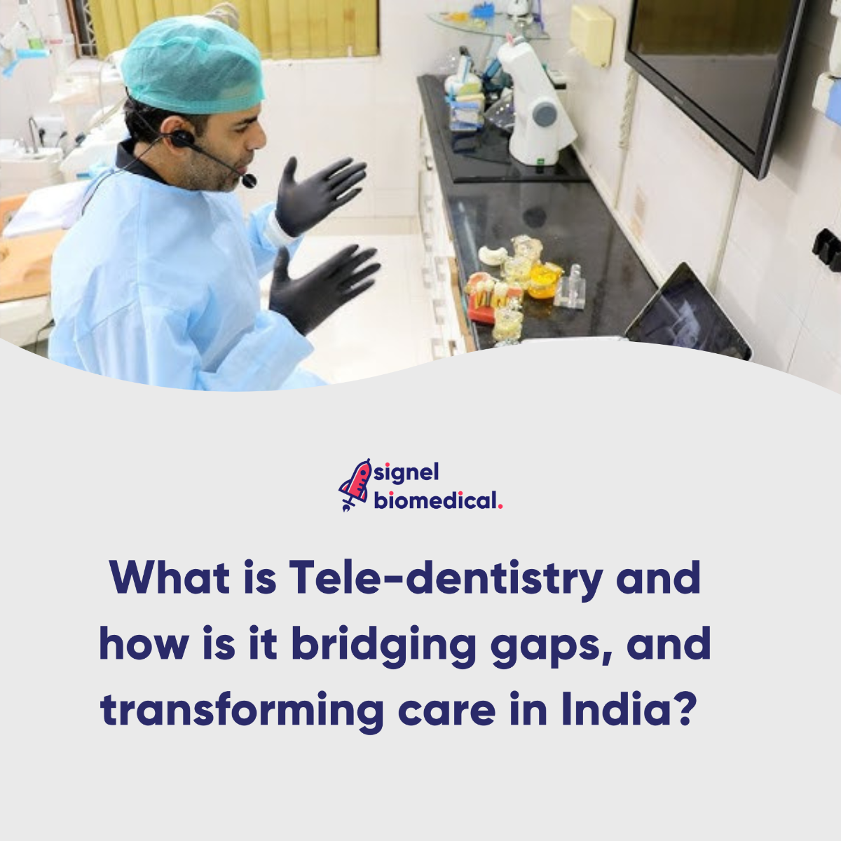What is Tele-dentistry and how is it bridging gaps, and transforming care in India? 