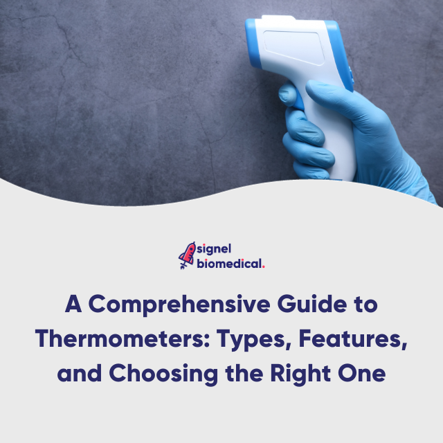 A Comprehensive Guide to Thermometers: Types, Features, and Choosing the Right One
