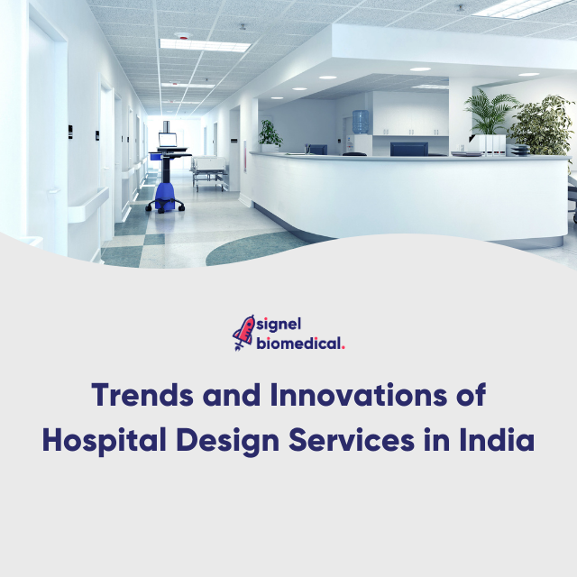 Trends and Innovations of Hospital Design Services in India